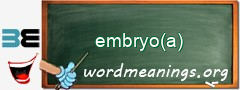 WordMeaning blackboard for embryo(a)